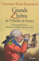 Grands z'héros de l'Histoire de France (Clémentine Portier-Kaltenbach, Jean-Claude Lattès)