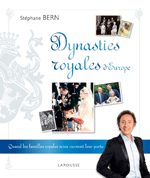 Dynasties royales d'Europe (St&eacute;phane Bern, Larousse)