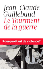 Le tourment de la guerre (Jean-Claude Guillebaud, 2016)