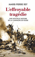 L'effroyable trag&eacute;die, Une nouvelle histoire de la campagne de Russie