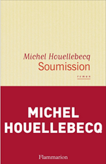 Soumission (Michel Houellebecq, Flammarion, 2015)