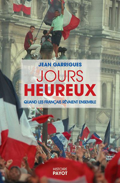 Jean Garrigues, Les jours heureux, 2023, Payot.