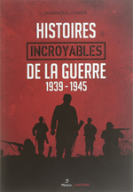 Histoires incroyables de la guerre